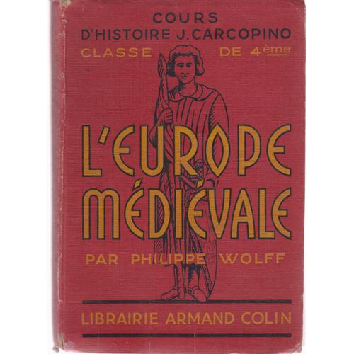 Cours D'histoire Par Jerome Carcopino Classe De 4e L'europe Medievale Par Philippe Wolff