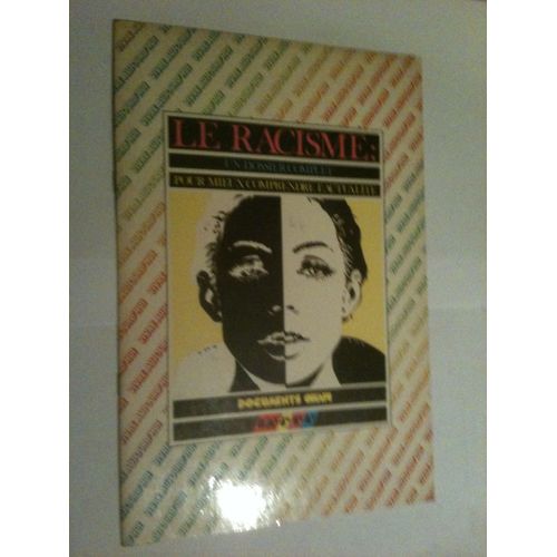 Le Racisme: Un Dossier Complet Pour Mieux Comprendre L'actualité