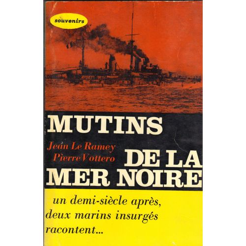 Mutins De La Mer Noire, Un Demi - Siecle Apres, Deux Marins Insurges Racontent...