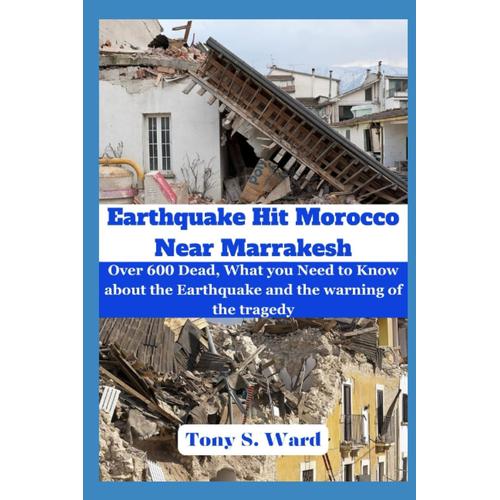 Earthquake Hit Morocco Near Marrakesh: Over 600 Dead, What You Need To Know About The Earthquake And The Warning Of The Tragedy