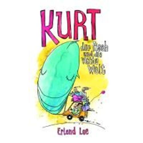 Kurt, Der Fisch Und Die Weite Welt