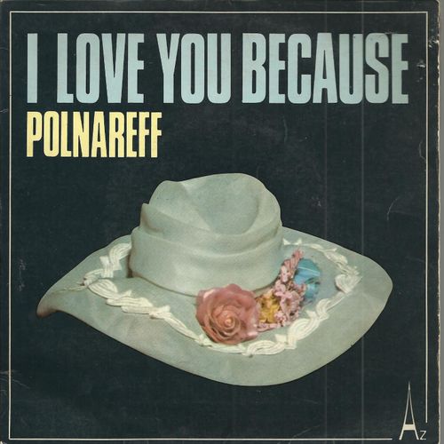 I Love You Because (M. Polnareff - J.-L. Dabadie) 4'15  /  Rosy (M. Polnareff - P. Grosz) 1'53