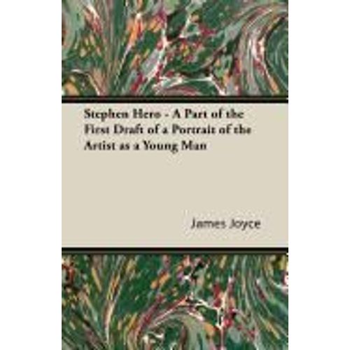 Stephen Hero - A Part Of The First Draft Of A Portrait Of The Artist As A Young Man