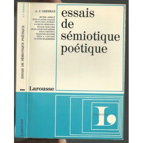 Essais De Sémiotique Poétique Avec Études Sur Apollinaire, Bataille, Baudelaire, Hugo, Jarry, Mallarmé, Michaux, Nerval, Rimbaud Et Roubaud.