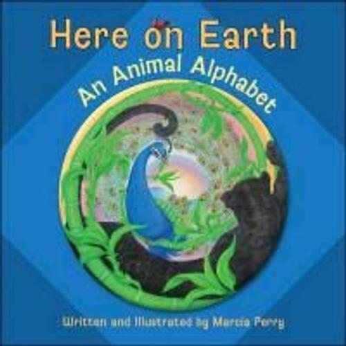 Here On Earth An Animal Alphabet