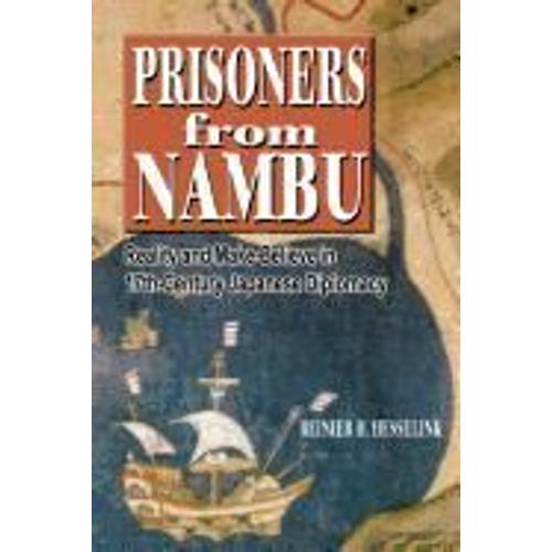 Prisoners From Nambu: Reality And Make-Believe In 17th-Century Japanese Diplomacy
