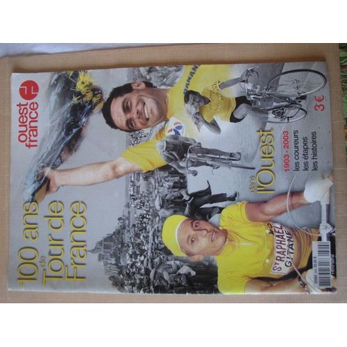 100 Ans De Tour De France Dans L'ouest 1903-2003 Hors-Série N° 000 : Les Coureurs Les Etapes Leurs Histoires