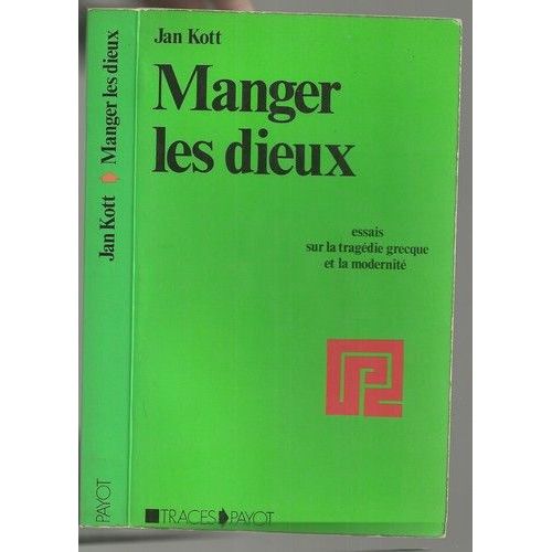 Manger Les Dieux - Essais Sur La Tragédie Grecque Et La Modernité