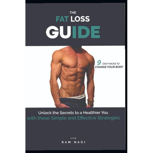 The Fat Loss Guide: Unlock There Secrets To Healthier You With These Simple Basic Strategies Based Around Not Suffering.