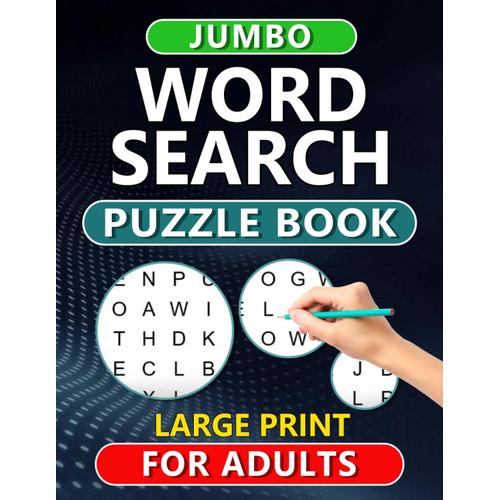 Easy Jumbo Word Search For Adults: Over 100 Puzzles In Large Print - Dive Into A Mindful Collection And Elevate Your Word Search Skills With Each Page