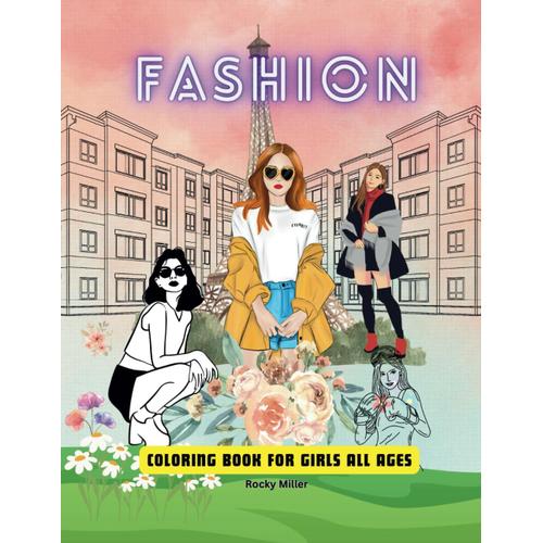 Fashion Coloring Book For Girls All Ages: Jumbo Coloring Book For Kids, Fun For Girls, Kids, Teens And Women: A World Of Fashion Awaits Your Creative Touch! (8.5 X 11 | 80 Pages)