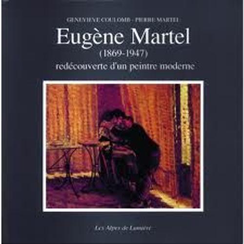 Eugène Martel (1869-1947) - Redécouverte D'un Peintre Moderne