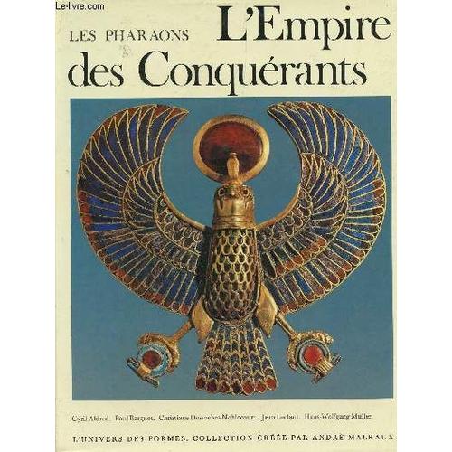 Les Pharaons - L'empire Des Conquerants / Collection L'univers Des Formes.