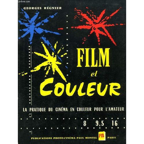 Film Et Couleur, La Pratique Du Cinema En Couleur 8 - 9,5 - 16 Mm