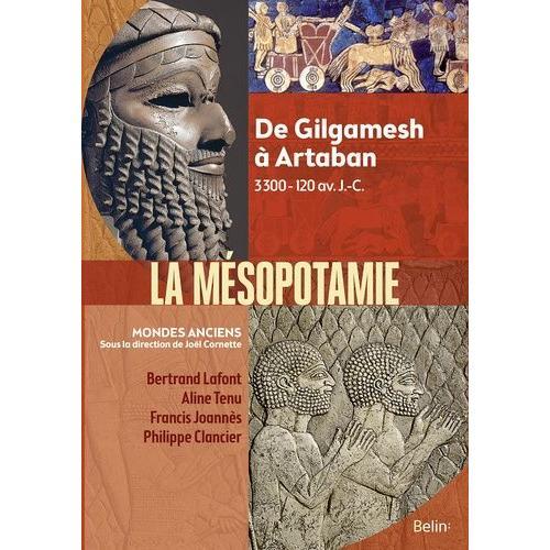 La Mésopotamie - De Gilgamesh À Artaban 3300-120 Av - J.-C