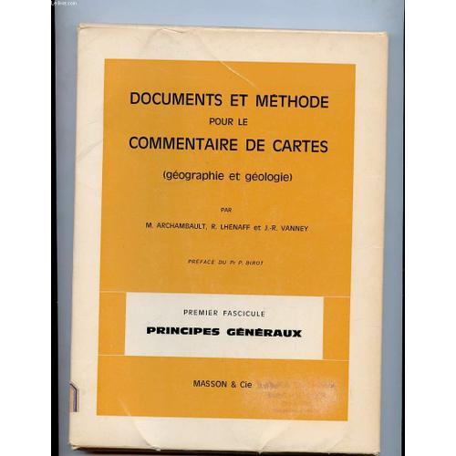 Documents Et Methode Pour Le Commentaire De Cartes (Geographie Et Geologie) Premier Fascicule : Principes Generaux