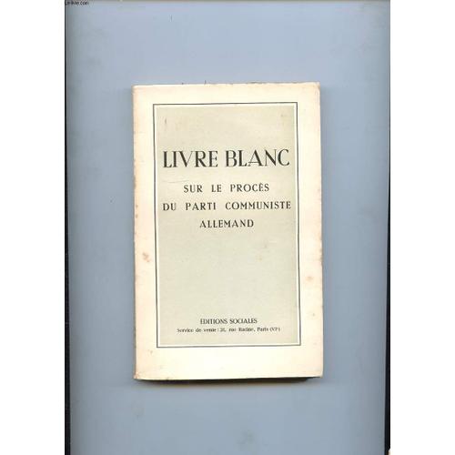 Livre Blanc Sur Le Proces Du Parti Communiste Allemand