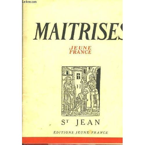 Maitrises, Jeune France - Cahiers N°3 - 4 : Saint-Jean - Le Baptême Du Christ - La Vie Sainct Jehan Baptiste - Décollation De Saint Jean - Saint Jean Au Désert ...