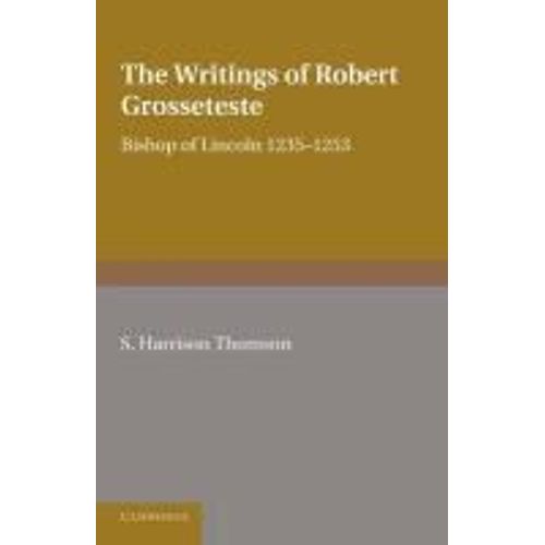The Writings Of Robert Grosseteste, Bishop Of Lincoln 1235-1253