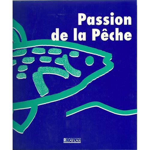 – La passion de la pêche !