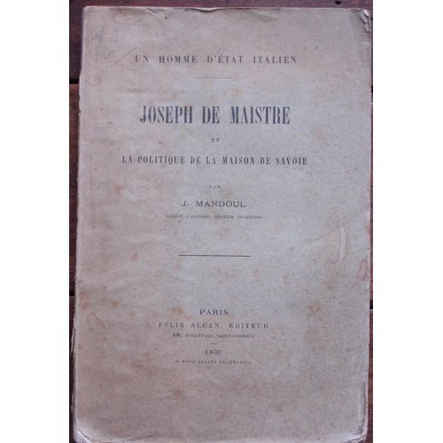 Joseph De Maistre Et La Politique De La Maison De Savoie. Un Homme D'état Italien.