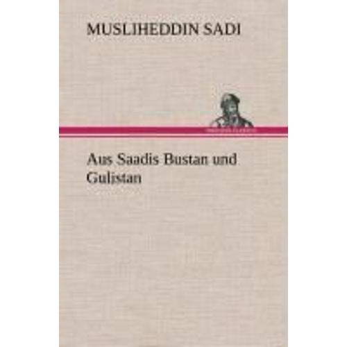 Aus Saadis Bustan Und Gulistan