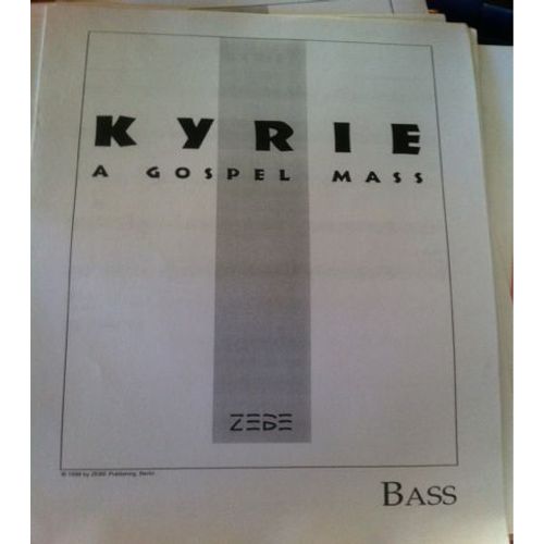 Kyrie: A Gospel Mass : For Mixed Choir (S. A. T. B.), Soloists,And Rhythm Group