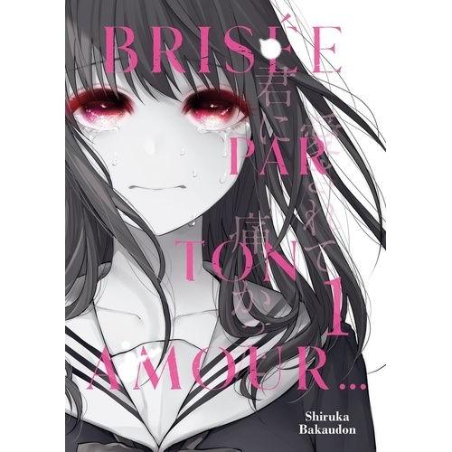 Brisée Par Ton Amour... - Tome 1