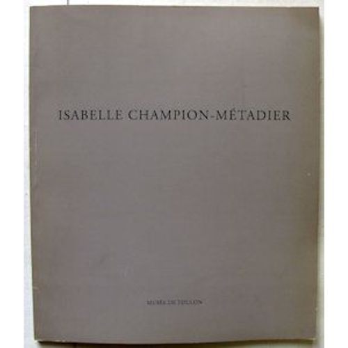 Isabelle Champion-Metadier Catalogue Claire Stoullig Pierre Joffard Préface Jean-Roger Soubiran