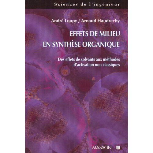 Effets De Milieu En Synthèse Organique - Des Effets De Solvants Aux Méthodes D'activation Non Classiques
