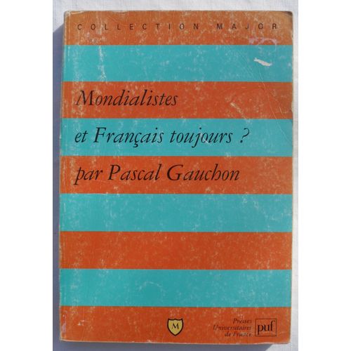 Mondialistes Et Français Toujours ? Par Pascal Gauchon.