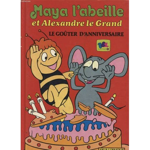 Maya L Abeille Et Alexandre Le Grand Le Gouter D Anniversaire