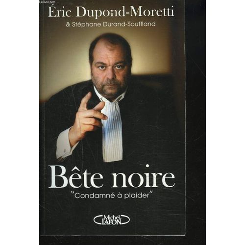 Bête Noire. Condamne A Plaider