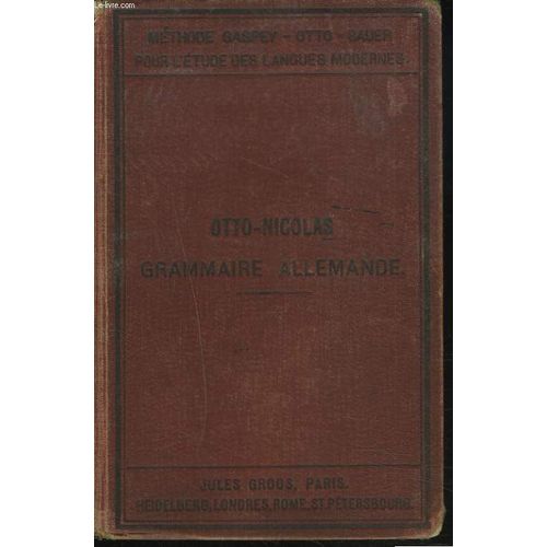Nouvelle Grammaire Allemande Premiere Partie. Contenant Outre Les Principales Règles De La Langue Allemande Des Thèmes Des Lectures Et Des Conversations D'après Une Méthode À La Fois ...