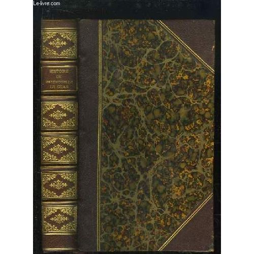Histoire De Mademoiselle Le Gras (Louise De Marillac), Fondatrice Des Filles De La Charité. Précédées Des Lettres De Mgr Mermillod Et De M. Fiat.