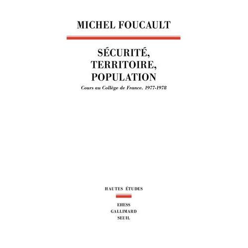 Sécurité, Territoire, Population - Cours Au Collège De France (1977-1978)