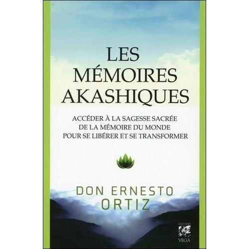 Les Mémoires Akashiques - Accéder À La Sagesse Sacrée De La Mémoire Du Monde Pour Se Libérer Et Se Transformer