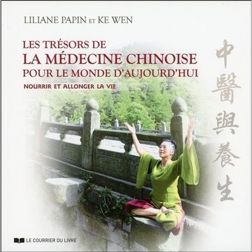 Les Trésors De La Médecine Chinoise Pour Le Monde D'aujourd'hui - Nourrir Et Allonger La Vie