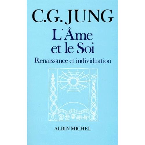L'ame Et Le Soi - Renaissance Et Individuation