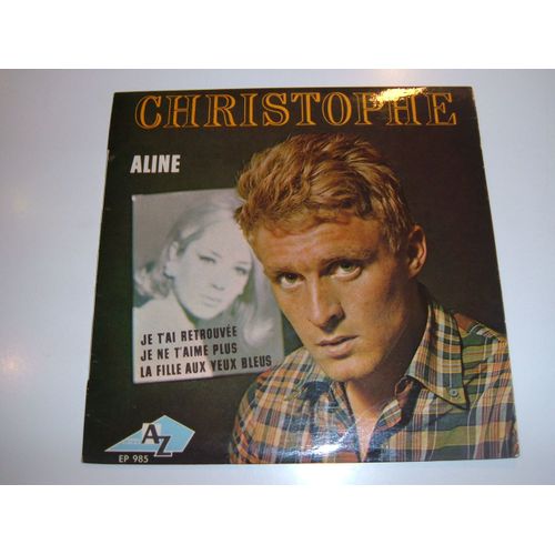 Aline  /   Je  T ' Ai  Retrouve  /  Je  Ne  T ' Aime Plus  /  La  Fille  Aux  Yeux  Bleus