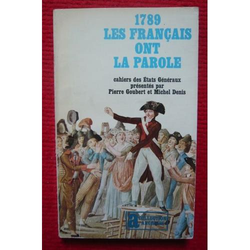 1789 Les Français Ont La Parole (Cahiers Des États Généraux) - Coll. Archives N° 1