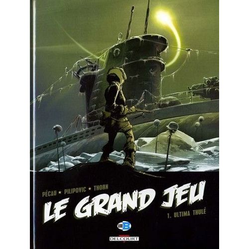 [ B.D. / Uchronie ] Le Grand Jeu ( Tome 1 ) : Ultima Thulé