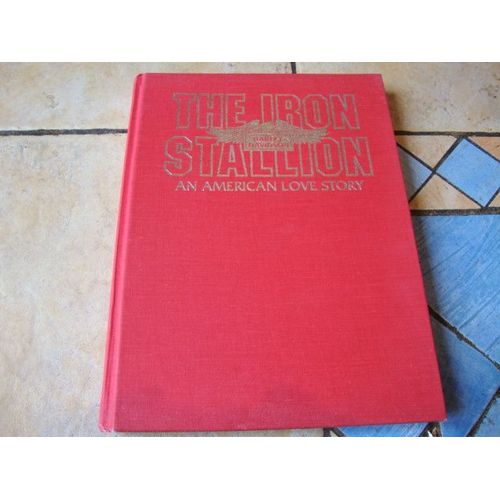 The Iron Stallion, Harley-Davidson : An American Love Story / By Rafael Francisco Carmona