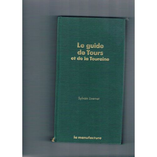 Guide (Le) De Tours Et De La Touraine