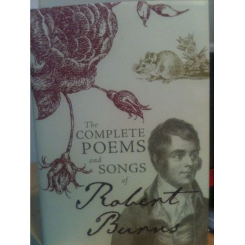 The Complete Poems And Songs Of Robert Burns
