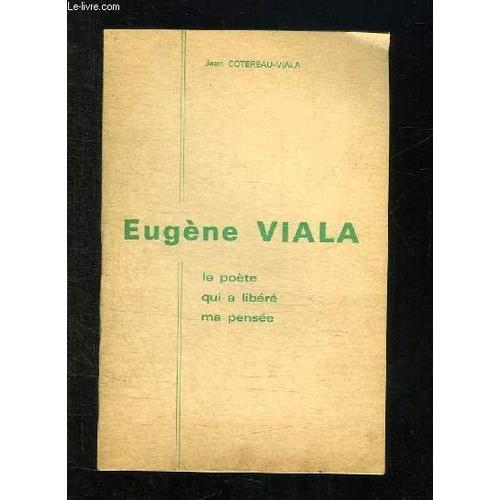 Eugene Viala. Le Poete Qui A Libere Ma Pensee.