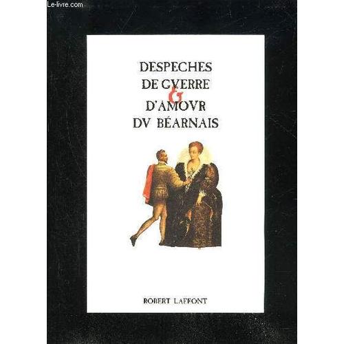 Despeches De Guerre Et D'amour Du Bearnais