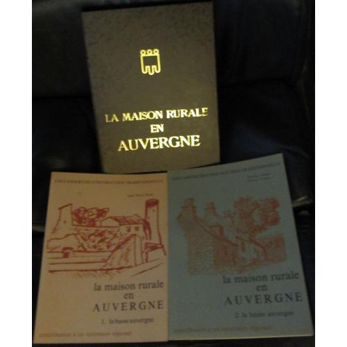 La Maison Rurale En Auvergne 1 La Basse Auvergne 2la Haute Auvergne (Les Cahiers De Construction Traditionnelle)