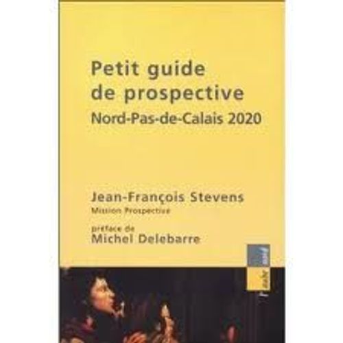 Petit Guide De Prospective - Nord Pas De Calais 2020