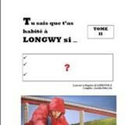 Tu Sais Que T'as Habité À Longwy Si... Tome 2